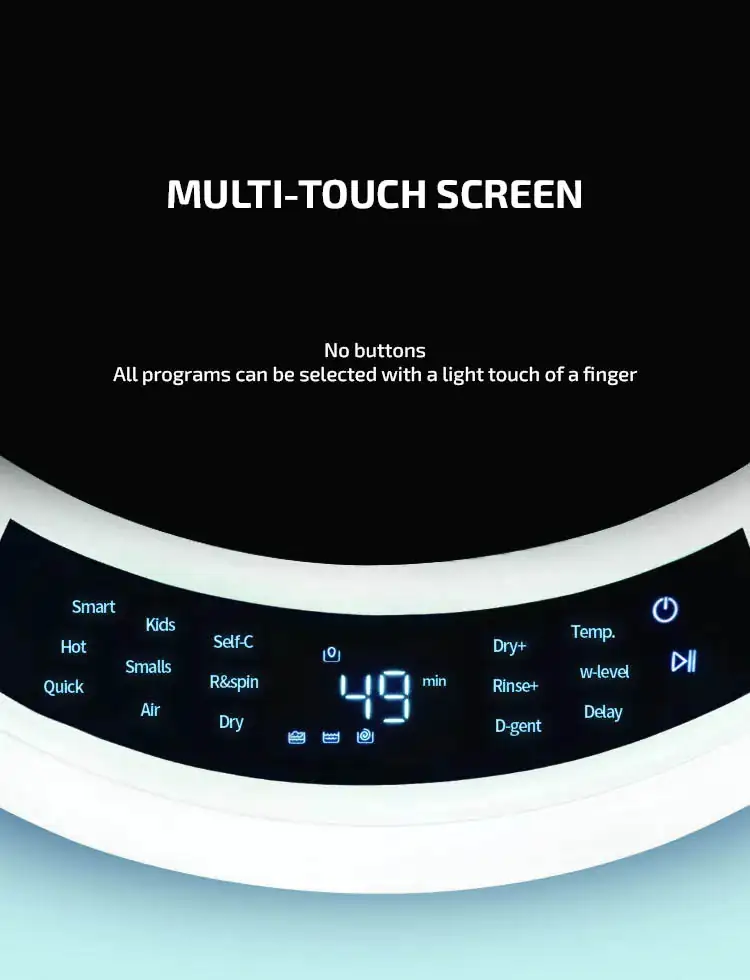 Wall-mounted washer-dryer  Multi-touch screen   No buttons All programs can be selected with a light touch of a finger